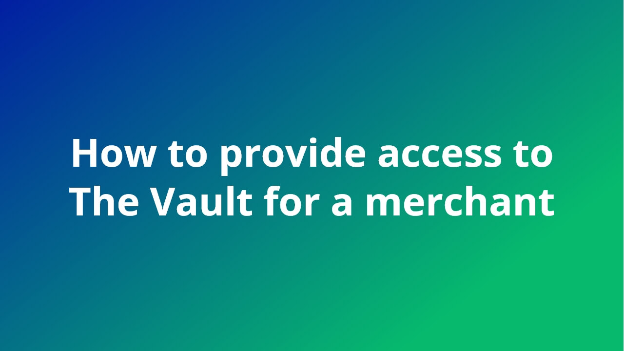 How to provide access to The Vault for a merchant video feature image