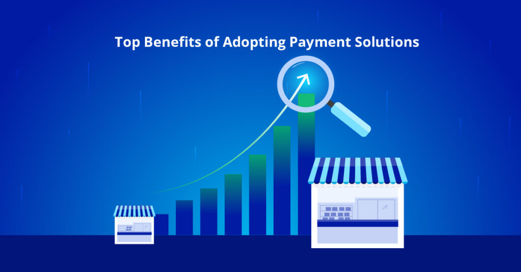 Benefits of payment solutions—secure transactions, faster processing, and business growth for small merchants