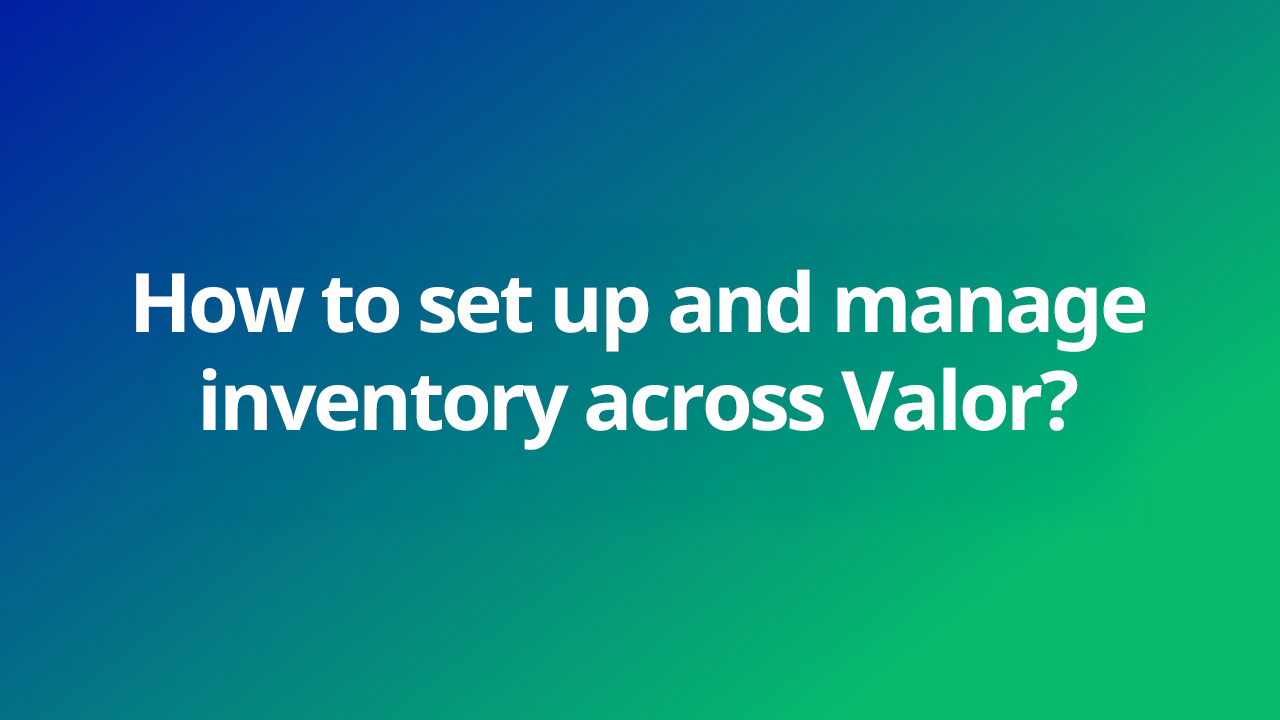 How to Set Up and Manage Inventory in Valor Website Thumbnail