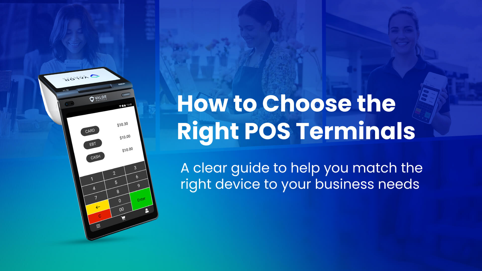 Choosing the right POS terminals with Valor PayTech